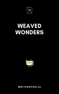 Title: Weaved Wonders, Author: Shail Sharma