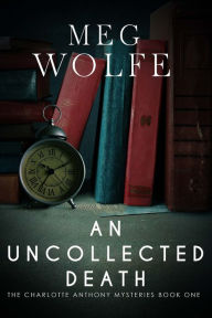 Title: An Uncollected Death, Author: Meg Wolfe