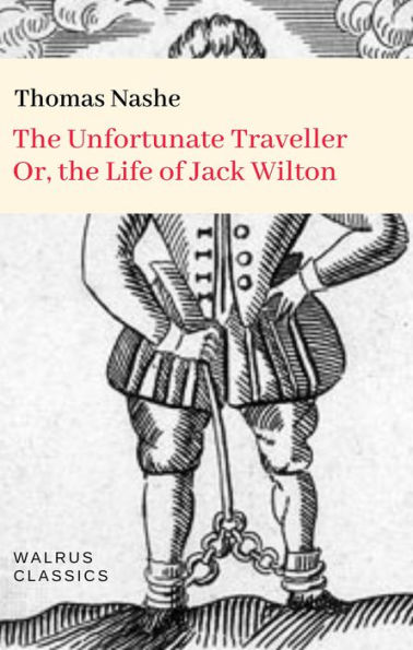 The Unfortunate Traveller: Or, the Life of Jack Wilton