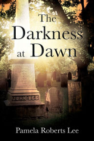 Title: The Darkness At Dawn, Author: Pamela Roberts Lee