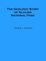 The Geologic Story of Glacier National Park (Illustrated)