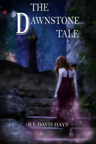 Title: The Dawnstone Tale, Author: R L Davis Hays