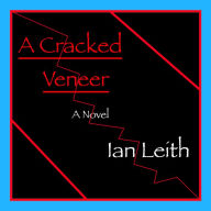 Title: A Cracked Veneer, Author: Ian Leith