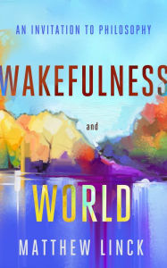 Title: Wakefulness and World, Author: Matthew Linck