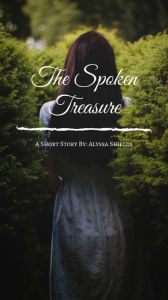 Title: The Spoken Treasure, Author: Alyssa Shields