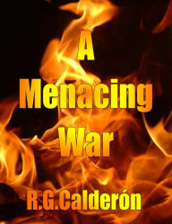 Title: A Menacing War, Author: R.G Calderon