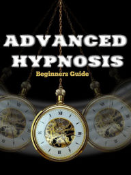 Title: Advanced Hypnosis Training Guide For Begininers, Author: Smart Guide Publishing