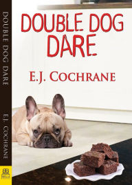 Title: Double Dog Dare, Author: E.J. Cochrane