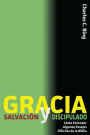Gracia Salvacion y Discipulado: Como Entender Algunos Pasajes Dificiles de la Biblia