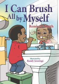 Title: I Can Brush All by Myself, Author: Renee D. Smith