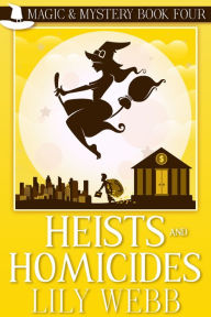 Title: Heists and Homicides, Author: Lily Webb