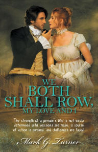 Title: We Both Shall Row, My Love And I, Author: Mark G. Turner