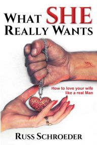 Title: What She Really Wants, Author: Russ Schroeder