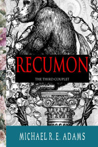 Title: Recumon: The Third Couplet, Author: Michael R.E. Adams