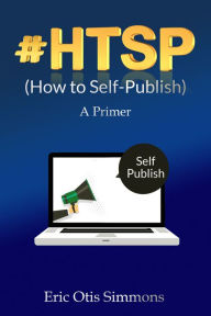 Title: #HTSP - How to Self-Publish, Author: Eric Otis Simmons