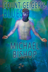 Title: Count Geiger's Blues, Author: Michael Bishop