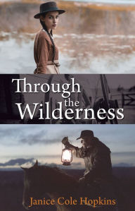 Title: Through the Wilderness, Author: Janice Cole Hopkins