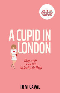 Title: A Cupid in London, Author: Tom Caval