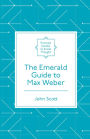 The Emerald Guide to Max Weber