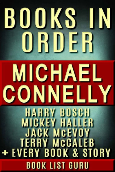 Michael Connelly Books in Order: Harry Bosch series, Mickey Haller, Terry McCaleb, Jack McEvoy, Stories and Standalones