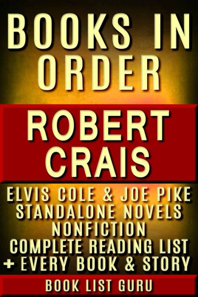 Robert Crais Books in Order: Elvis Cole and Joe Pike series, short stories, standalones, plus a Robert Crais Biography