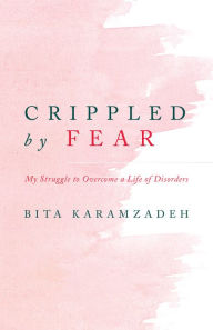 Title: Crippled by Fear, Author: Bita Karamzadeh