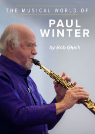 Title: The Musical World of Paul Winter, Author: Bob Gluck