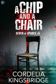 Title: A Chip and a Chair, Author: Cordelia Kingsbridge