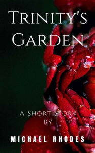 Title: Trinity's Garden, Author: Michael Rhodes