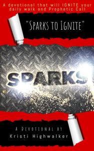 Title: Sparks to Ignite, Author: KRISTI HIGHWALKER