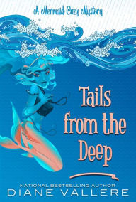 Title: Tails From The Deep: A Mermaid Cozy Mystery, Author: Diane Vallere