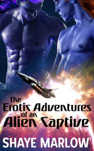 Title: The Erotic Adventures of an Alien Captive Boxed Set, Author: Shaye Marlow