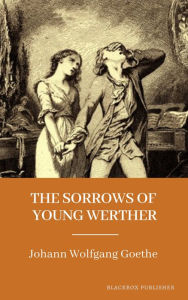 Title: The Sorrows of Young Werther, Author: Johann Wolfgang Von Goethe