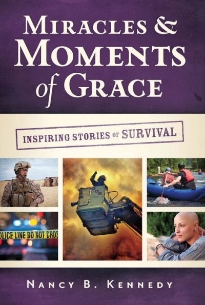 Miracles & Moments of Grace: Inspiring Stories of Survival