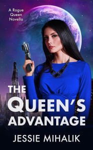 Title: The Queen's Advantage, Author: Jessie Mihalik