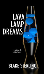 Title: Lava Lamp Dreams, Author: Blake Sterling