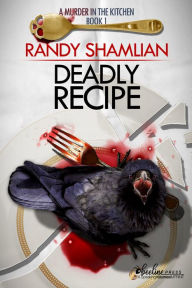 Title: Deadly Recipe, Author: Randy Shamlian