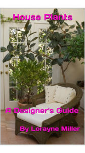 Title: House Plants A Designer's Guide, Author: Lorayne Miller