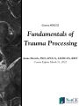 Fundamentals of Trauma Processing