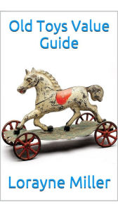Title: Old Toys Value Guide, Author: Lorayne Miller