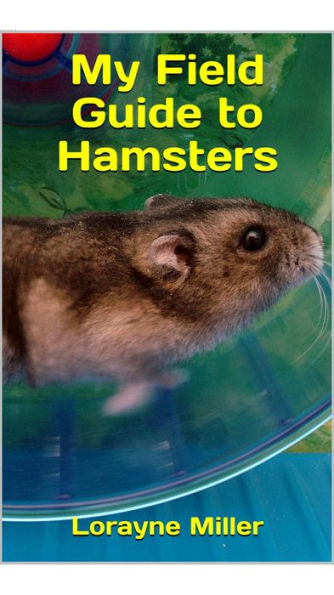 My Field Guide To Hamsters