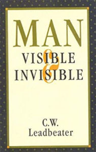 Title: Man Visible and Invisible, Author: Charles Webster Leadbeater