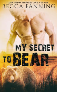Title: My Secret To Bear, Author: Becca Fanning