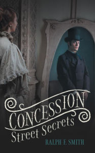 Title: Concession Street Secrets, Author: Ralph F. Smith