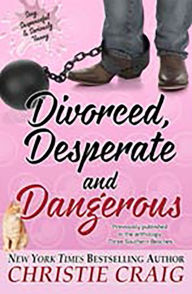Title: Divorced, Desperate and Dangerous, Author: Christie Craig