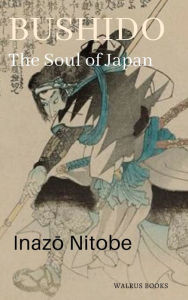 Title: Bushido, the Soul of Japan, Author: Inazo Nitobe