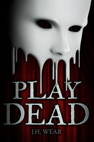 Title: Play Dead, Author: J. H. Wear