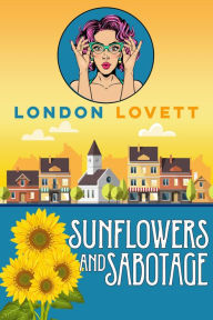 Title: Sunflowers and Sabotage, Author: London Lovett