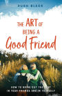 The Art of Being a Good Friend