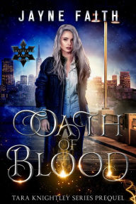 Title: Oath of Blood (Tara Knightley Series Prequel), Author: Jayne Faith